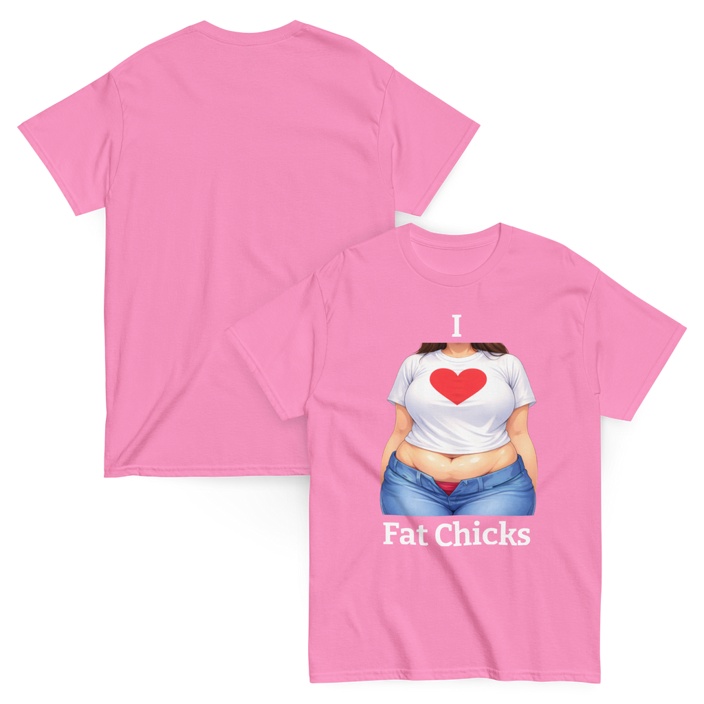 I Love Fat Chicks Funny Graphic Tee