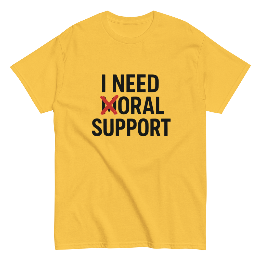 Support Needed Funny Dirty Humor Tee