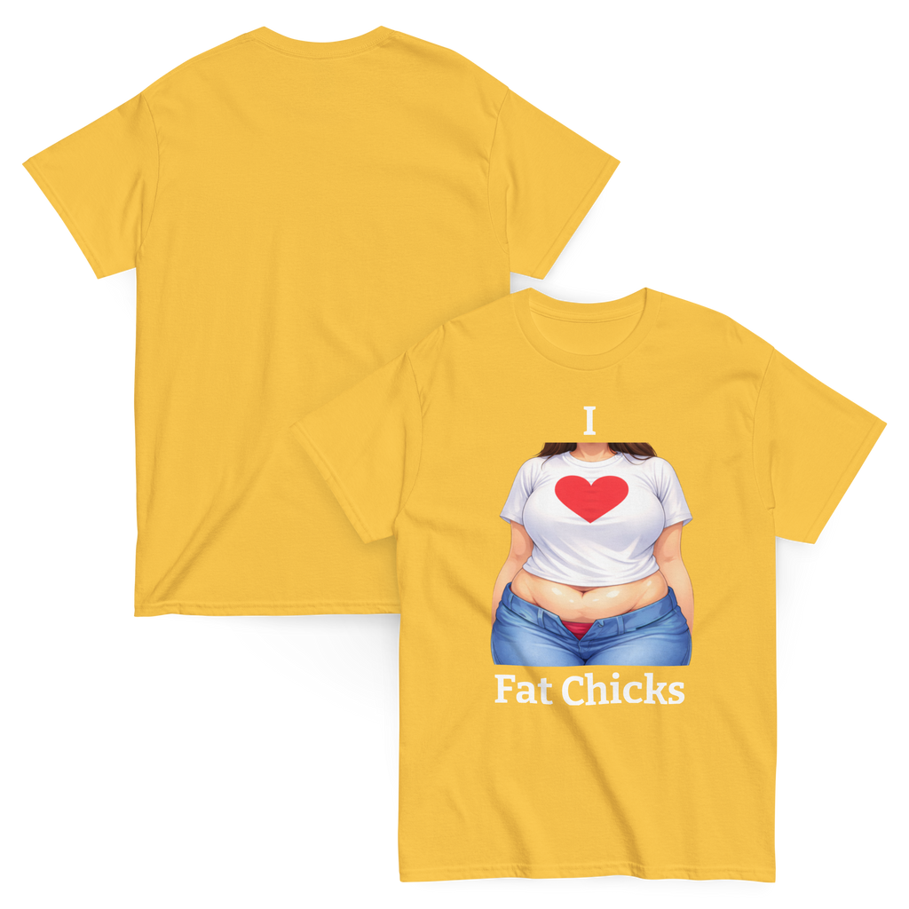 I Love Fat Chicks Funny Graphic Tee