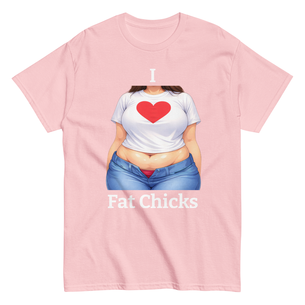 I Love Fat Chicks Funny Graphic Tee