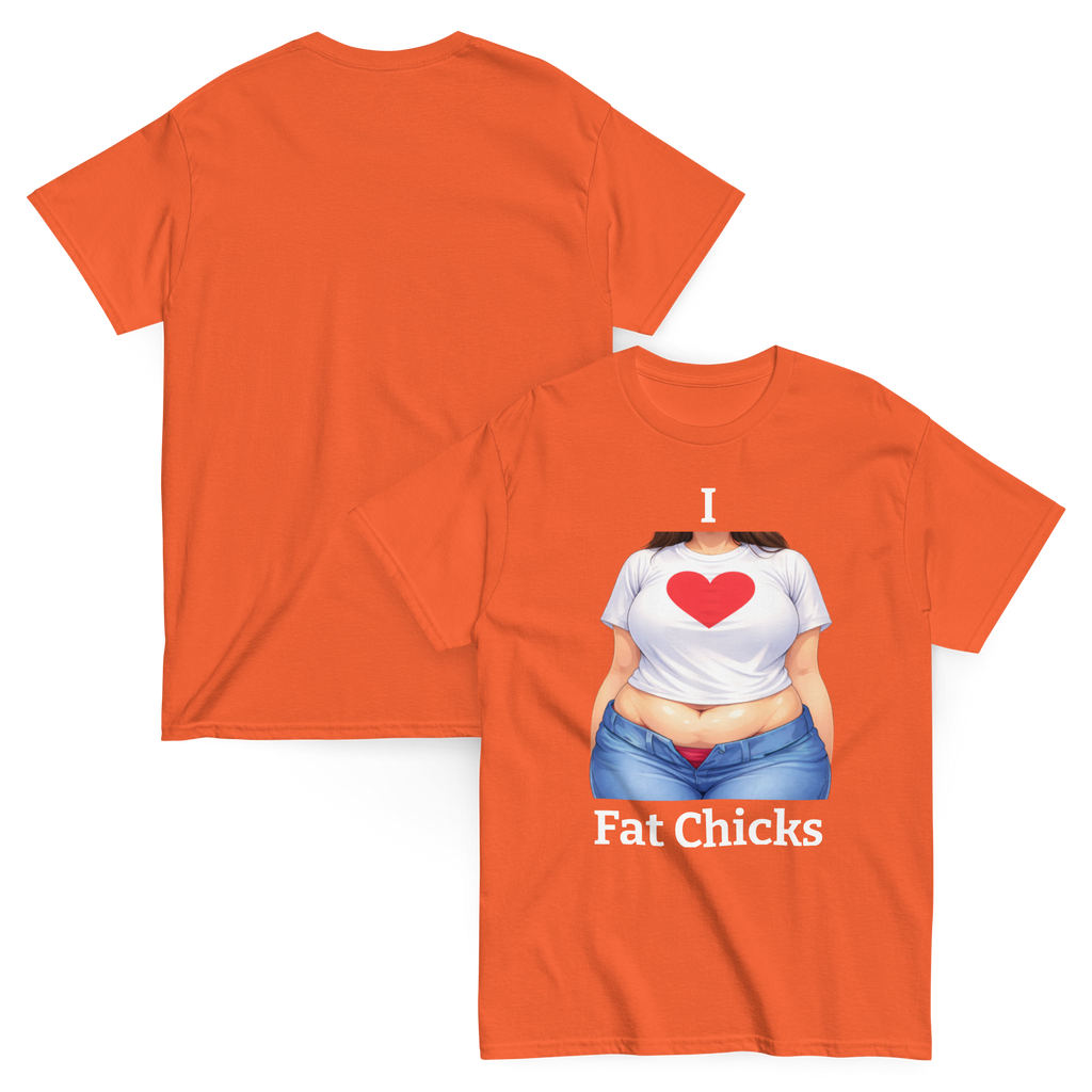 I Love Fat Chicks Funny Graphic Tee