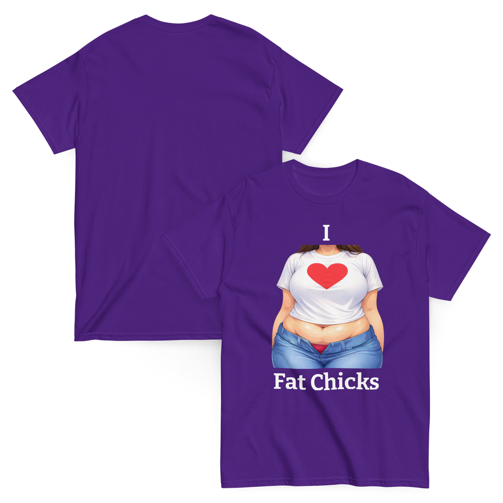 I Love Fat Chicks Funny Graphic Tee