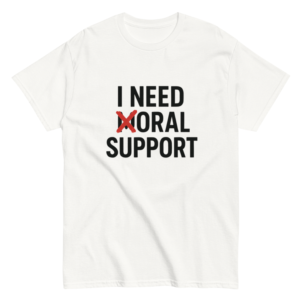 Support Needed Funny Dirty Humor Tee
